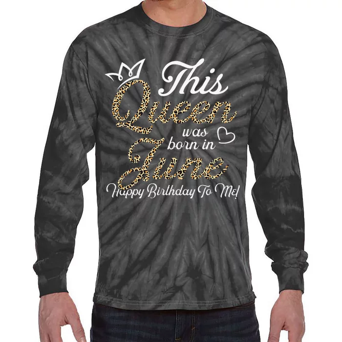 This Queens Was Born In June Cute Birthday Wo Tie-Dye Long Sleeve Shirt