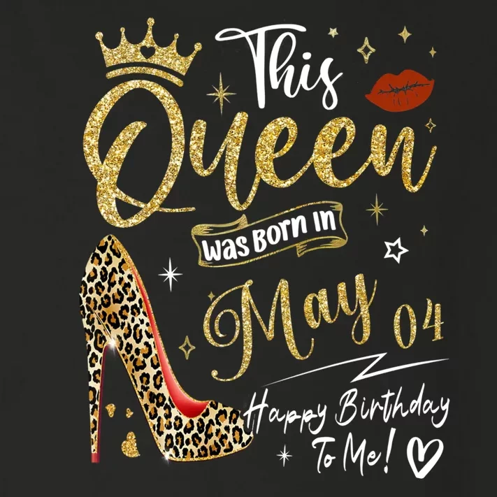 This Queen Was Born In May 04 Happy Birthday To Me Toddler Long Sleeve Shirt