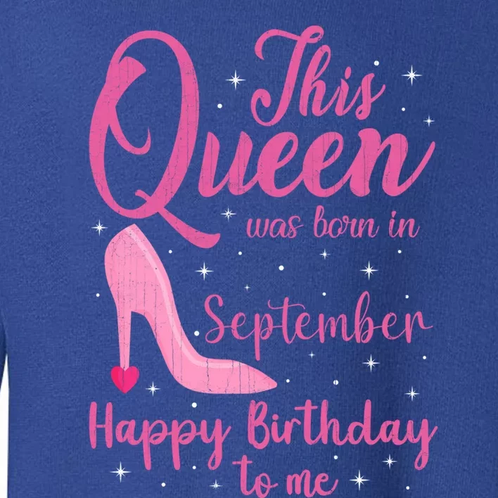 This Queen Was Born In September Born September Gift Toddler Sweatshirt