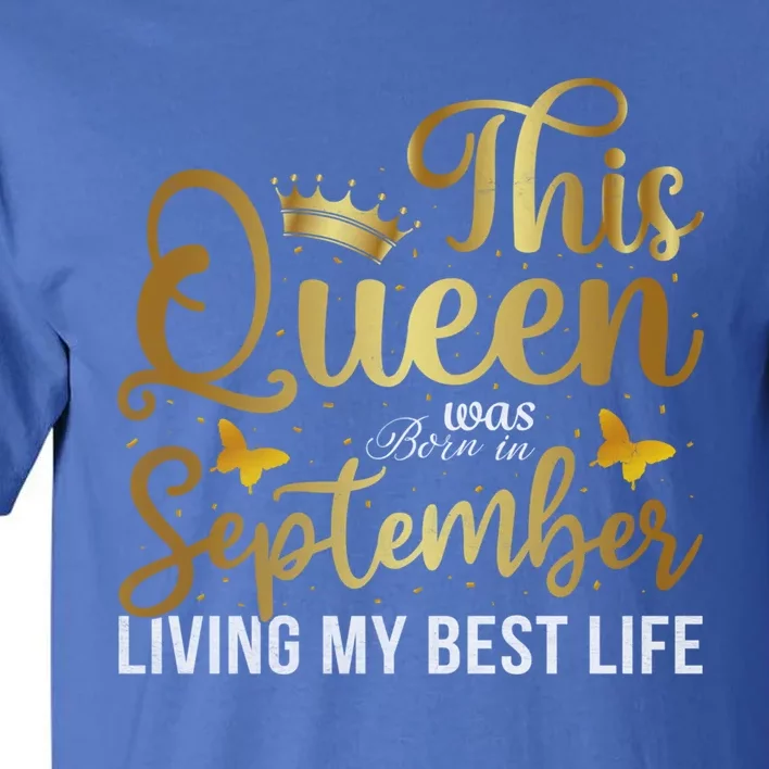 This Queen Was Born In September Living My Best Life Bday Gift Tall T-Shirt