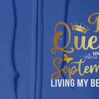 This Queen Was Born In September Living My Best Life Bday Gift Full Zip Hoodie