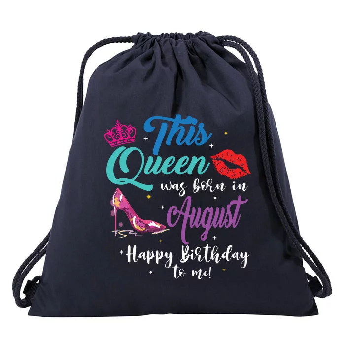 This Queen Was Born In August Happy Birthday To Me Drawstring Bag