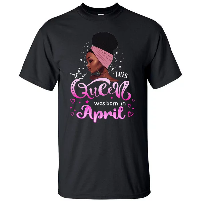 This Queen Was Born In April Black Queen Birthday Tall T-Shirt