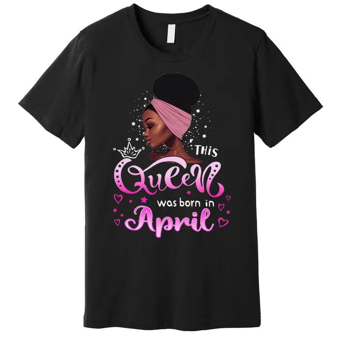 This Queen Was Born In April Black Queen Birthday Premium T-Shirt