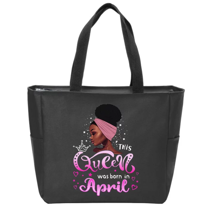 This Queen Was Born In April Black Queen Birthday Zip Tote Bag