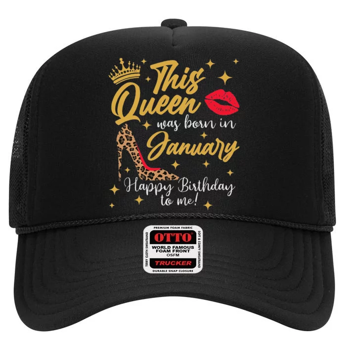 This Queen Was Born In January Happy Birthday To Me High Crown Mesh Trucker Hat