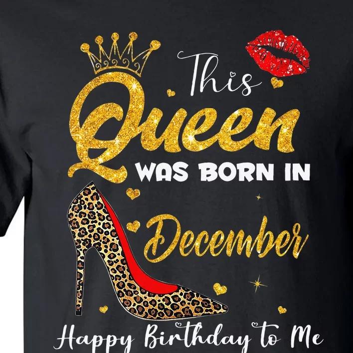 This Queen Was Born In December Happy Birthday To Me Tall T-Shirt