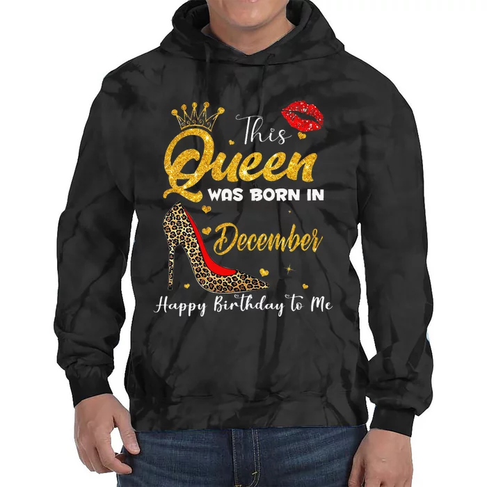 This Queen Was Born In December Happy Birthday To Me Tie Dye Hoodie