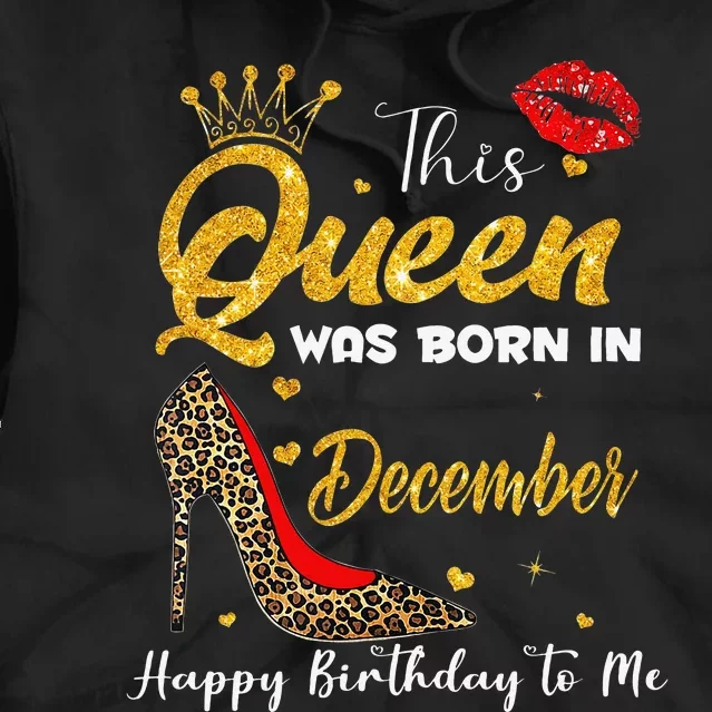 This Queen Was Born In December Happy Birthday To Me Tie Dye Hoodie