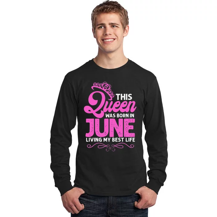 This Queen Was Born In June Birthday Birth Month Tall Long Sleeve T-Shirt