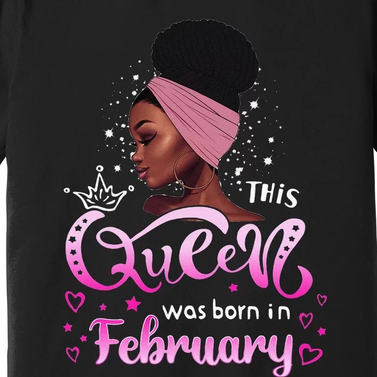 This Queen Was Born In February Black Queen Birthday Premium T-Shirt