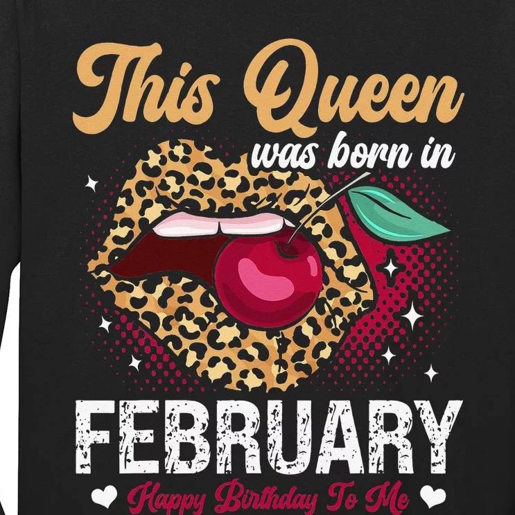 This Queen Was Born In February Happy Birthday To Me Long Sleeve Shirt