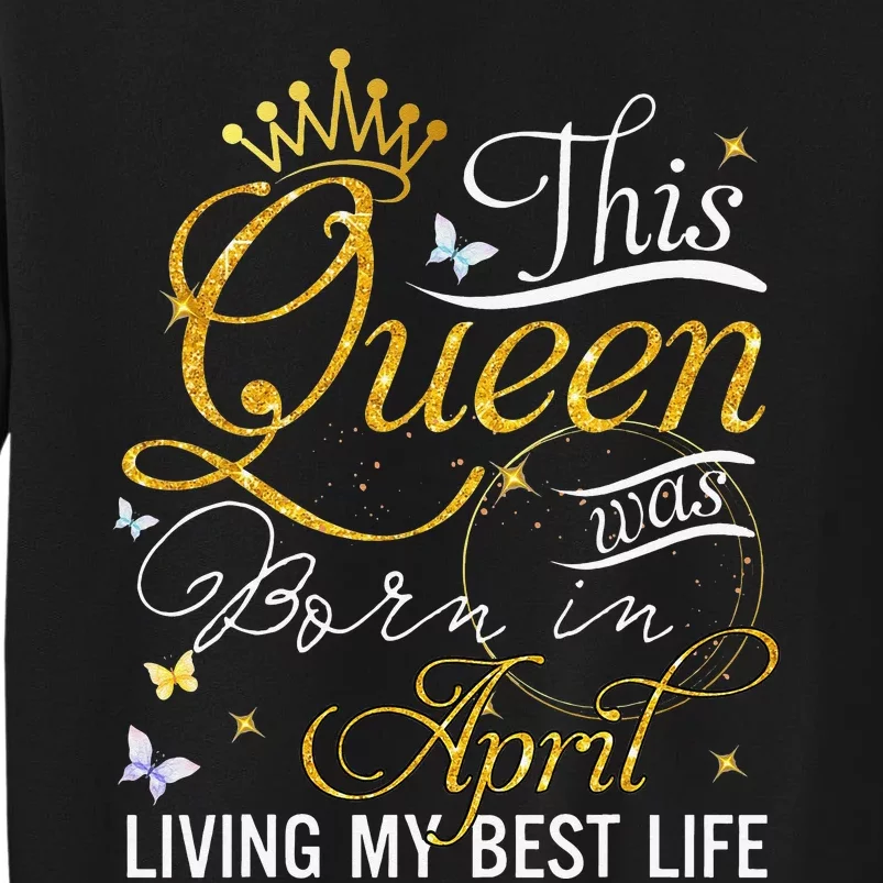 This queen was born in april living my best life Sweatshirt