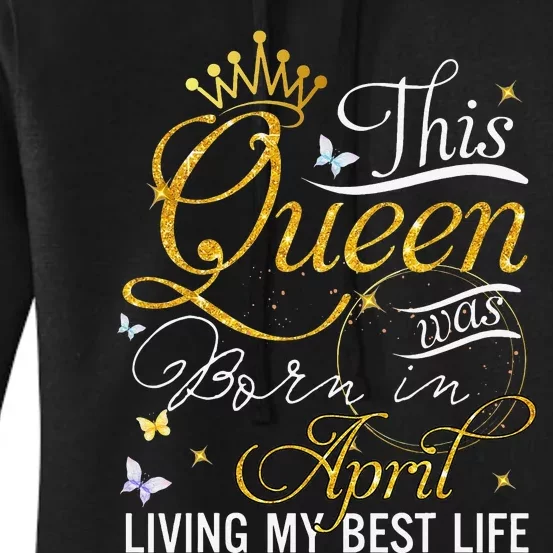 This queen was born in april living my best life Women's Pullover Hoodie