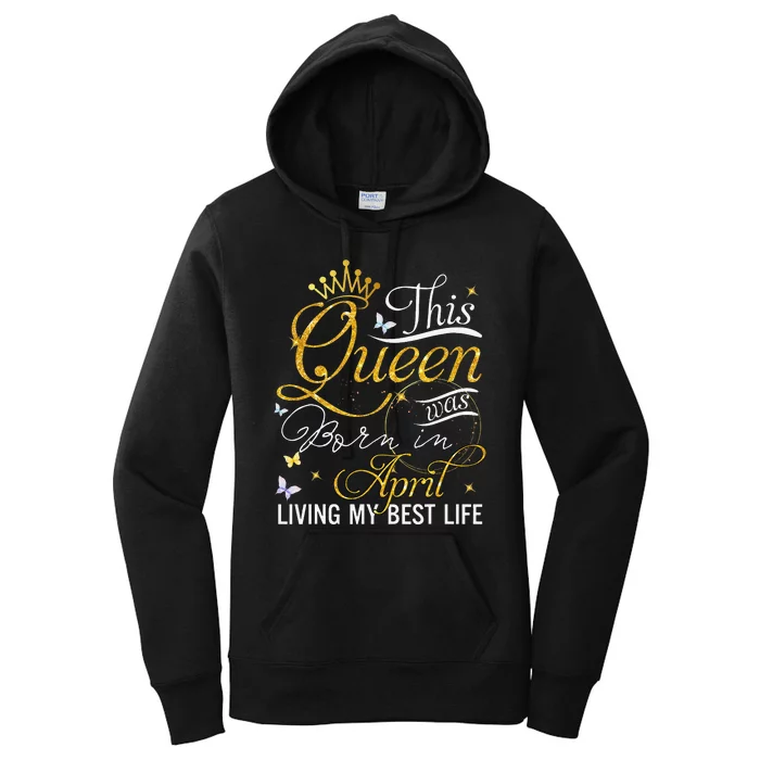 This queen was born in april living my best life Women's Pullover Hoodie