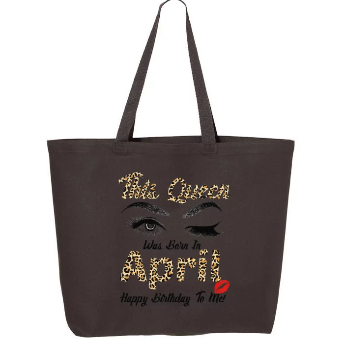 This Queen Was Born In April Happy Birthday To Me Leopard 25L Jumbo Tote