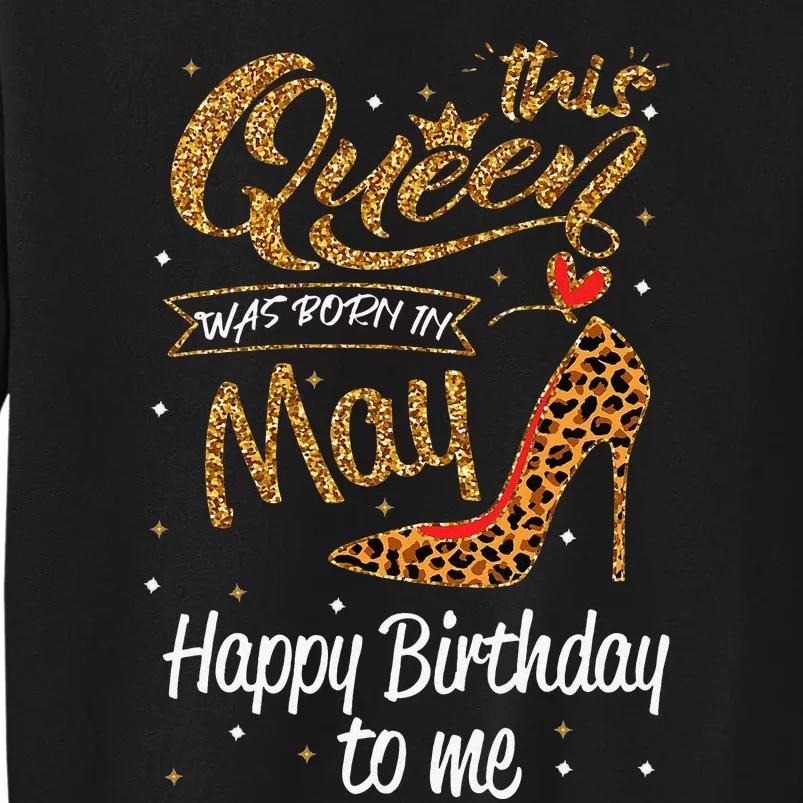 This Queen Was Born In May Happy Birthday To Me leopard Tall Sweatshirt