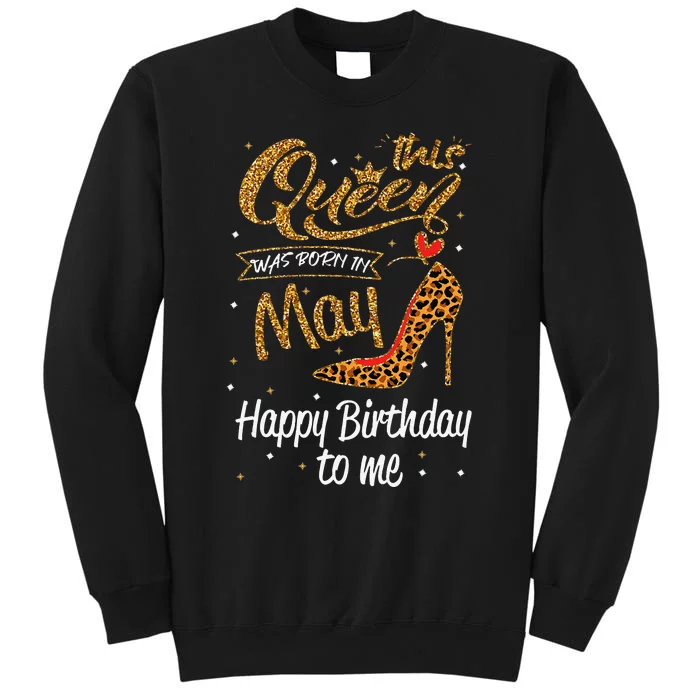 This Queen Was Born In May Happy Birthday To Me leopard Tall Sweatshirt