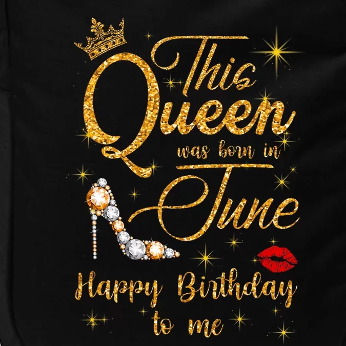 This Queen Was Born In June Happy Birthday To Me Impact Tech Backpack