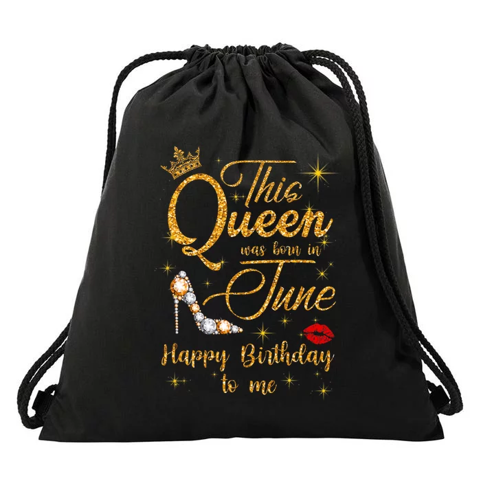 This Queen Was Born In June Happy Birthday To Me Drawstring Bag