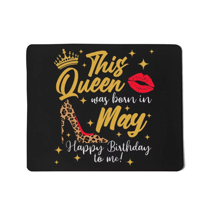 This Queen Was Born In May Happy Birthday To Me Mousepad