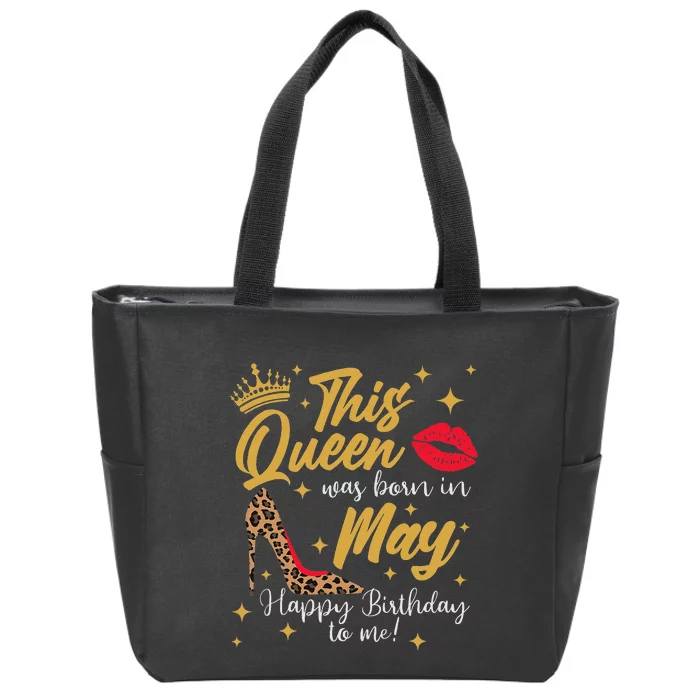 This Queen Was Born In May Happy Birthday To Me Zip Tote Bag