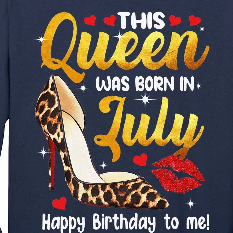 This Queen Was Born In July Happy Birthday To Me High Heel Tall Long Sleeve T-Shirt