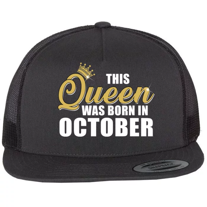 This Queen Was Born In October Flat Bill Trucker Hat