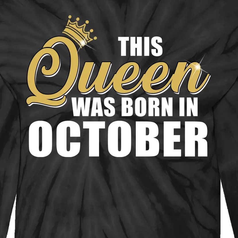 This Queen Was Born In October Tie-Dye Long Sleeve Shirt