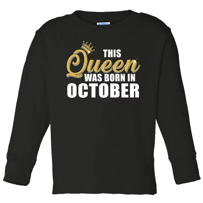 This Queen Was Born In October Toddler Long Sleeve Shirt