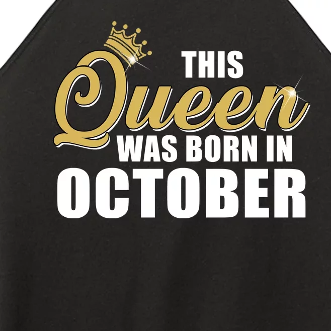 This Queen Was Born In October Women’s Perfect Tri Rocker Tank