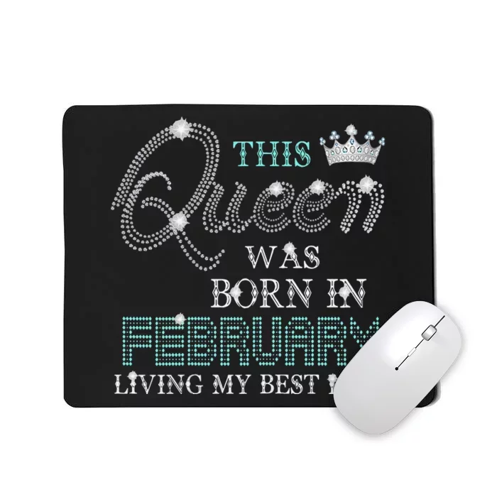 This Queen Was Born In February Living My Best Life Mousepad