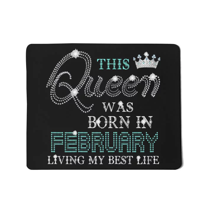 This Queen Was Born In February Living My Best Life Mousepad