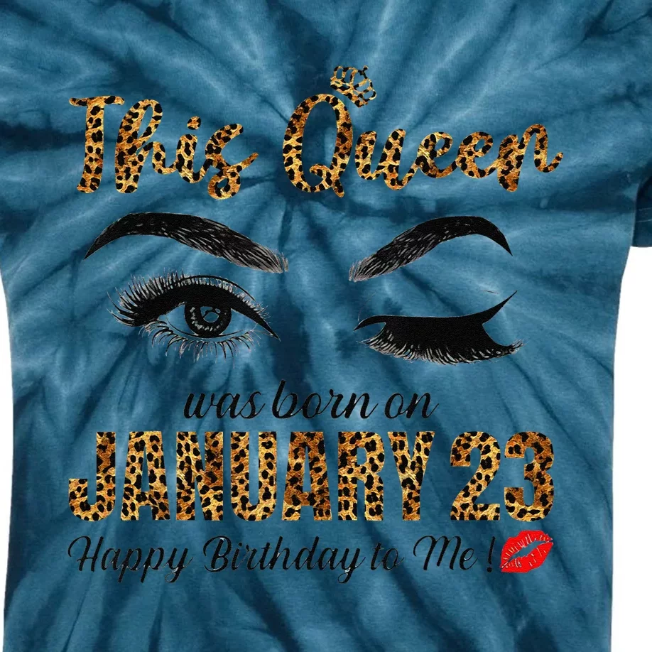 This Queen Was Born In January 23rd Happy Birthday To Me Kids Tie-Dye T-Shirt