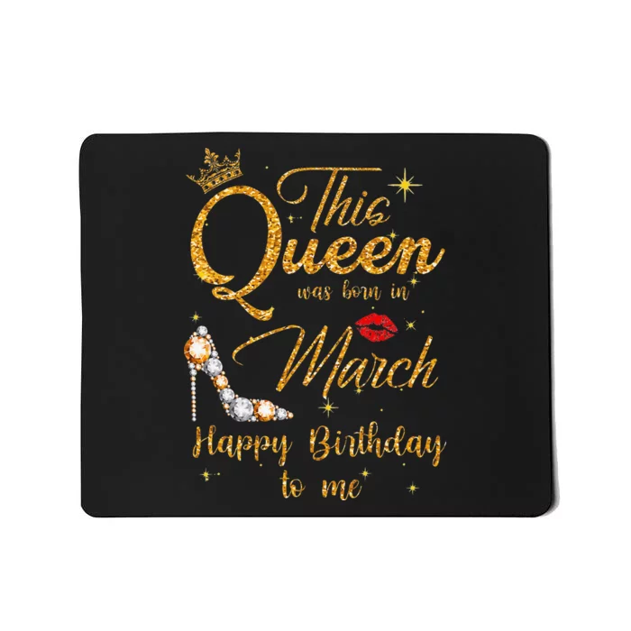 This Queen Was Born In March Happy Birthday To Me Mousepad