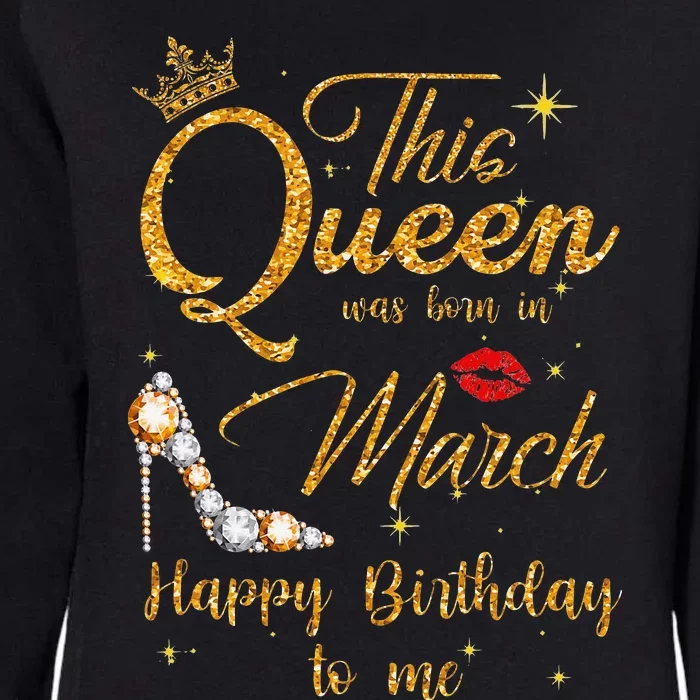 This Queen Was Born In March Happy Birthday To Me Womens California Wash Sweatshirt