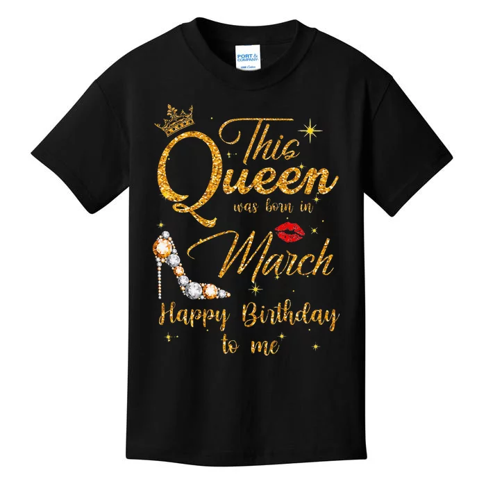 This Queen Was Born In March Happy Birthday To Me Kids T-Shirt