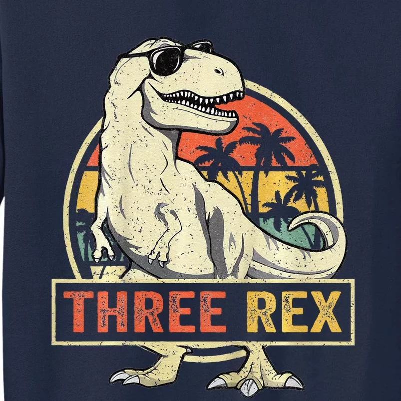 Three Rex 3rd Birthday Third Dinosaur 3 Year Old Tall Sweatshirt