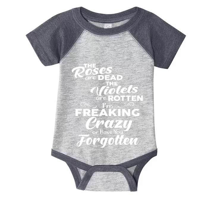 The Roses Are Dead The Violets Are Rotten Im Freaking Crazy Or Have You Forget Infant Baby Jersey Bodysuit