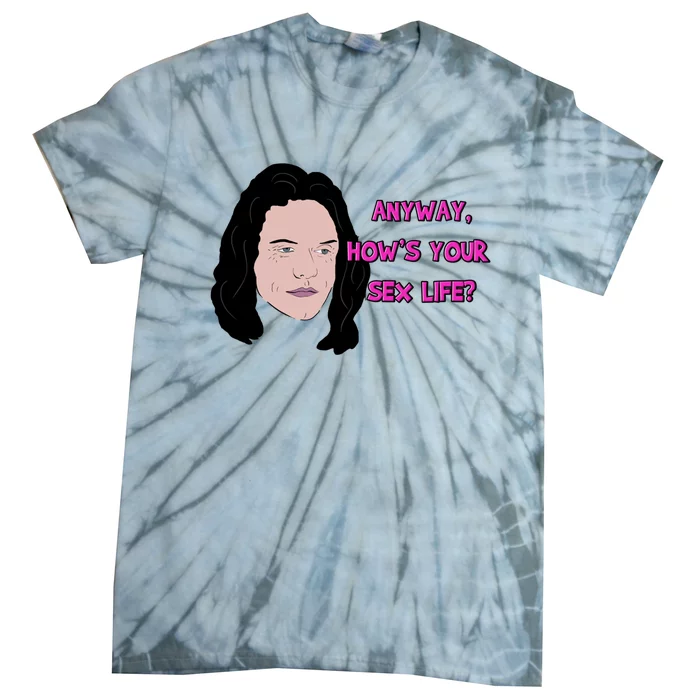 The Room Anyway How&X27;S Your Sex Life Tie-Dye T-Shirt