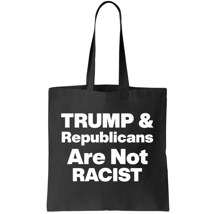 Trump & Republicans Are Not Racist Tote Bag