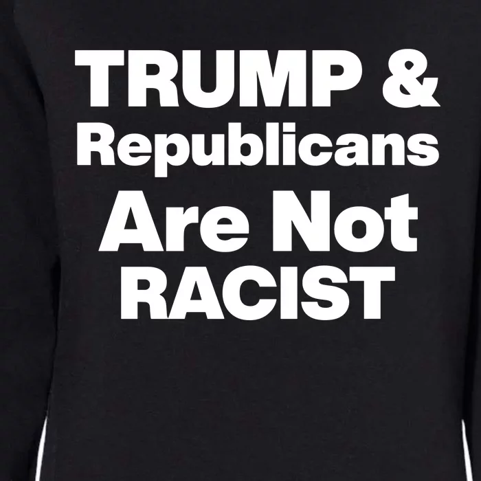 Trump & Republicans Are Not Racist Womens California Wash Sweatshirt