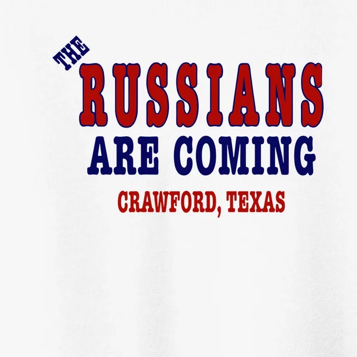 The Russians Are Coming Crawford Texas Toddler T-Shirt