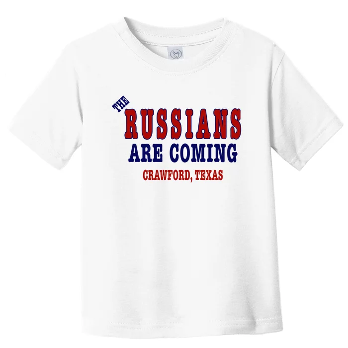 The Russians Are Coming Crawford Texas Toddler T-Shirt