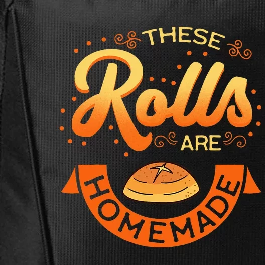 These Rolls Are Homemade Thanksgiving Feast Harvest Gift City Backpack