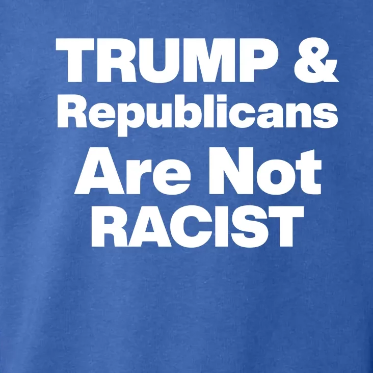 Trump & Republicans Are Not Racist Toddler Hoodie