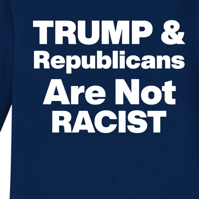 Trump & Republicans Are Not Racist Baby Long Sleeve Bodysuit