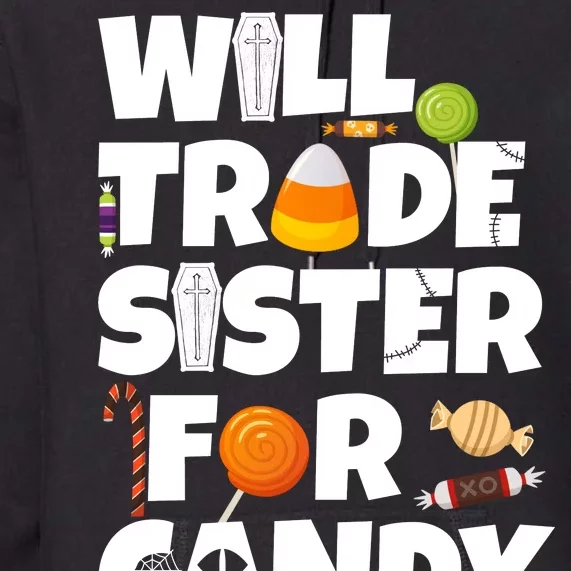 Trade My Sister For Candy Premium Hoodie