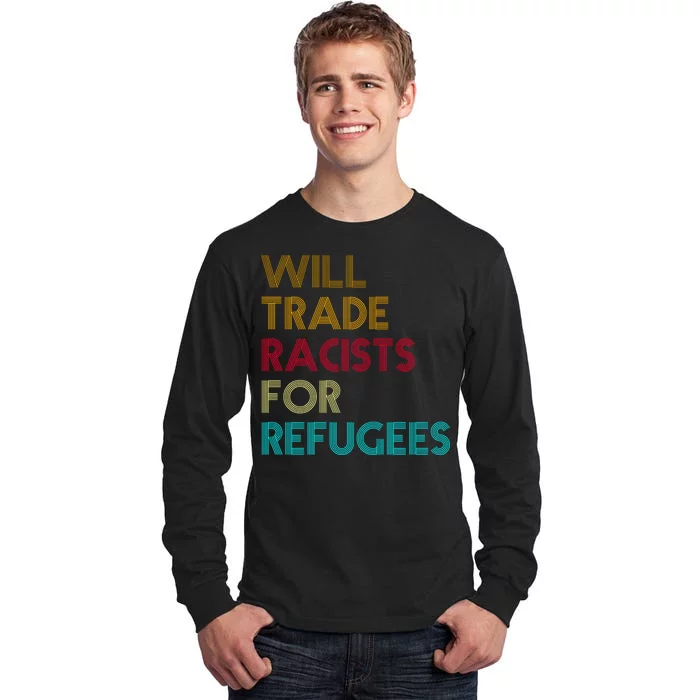 Trade Racists For Refugees Funny Political Tall Long Sleeve T-Shirt