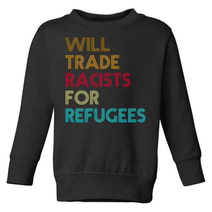 Trade Racists For Refugees Funny Political Toddler Sweatshirt